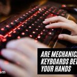 Are Mechanical Keyboards Better for Your Hands