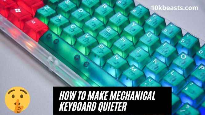 how to make mechanical keyboard quieter